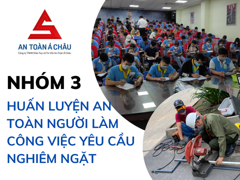 NHÓM 3 - HUẤN LUYỆN AN TOÀN CHO NGƯỜI LÀM CÔNG VIỆC YÊU CẦU NGHIÊM NGẶT