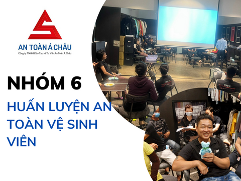 NHÓM 6 - HUẤN LUYỆN AN TOÀN VỆ SINH VIÊN