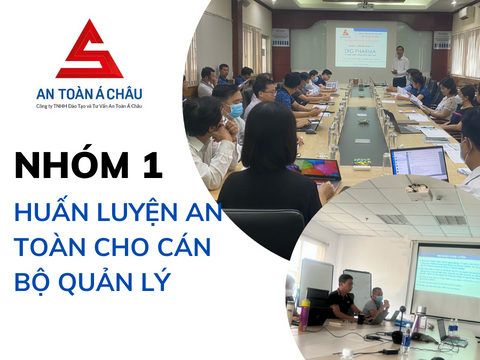 NHÓM 1 - HUẤN LUYỆN AN TOÀN CHO CÁN BỘ QUẢN LÝ