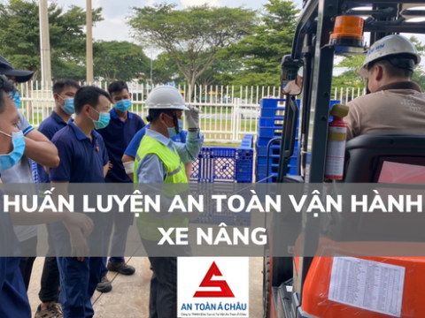 HUẤN LUYỆN AN TOÀN VẬN HÀNH XE NÂNG