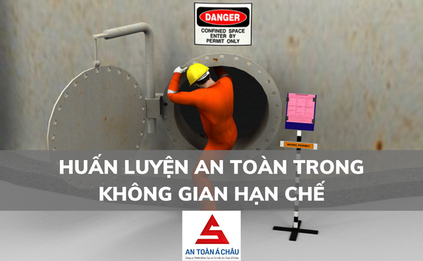 HUẤN LUYỆN AN TOÀN TRONG KHÔNG GIAN HẠN CHẾ