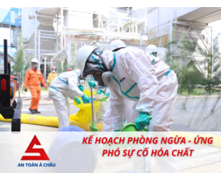 KẾ HOẠCH PHÒNG NGỪA - ỨNG PHÓ SỰ CỐ HÓA CHẤT