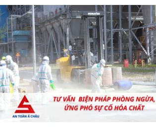 TƯ VẤN  BIỆN PHÁP PHÒNG NGỪA, ỨNG PHÓ SỰ CỐ HÓA CHẤT