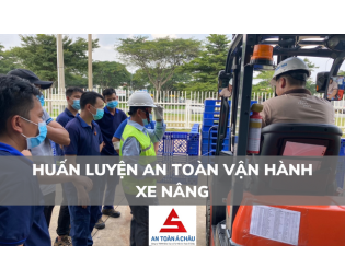 HUẤN LUYỆN AN TOÀN VẬN HÀNH XE NÂNG