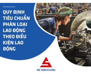 QUY ĐỊNH TIÊU CHUẨN PHÂN LOẠI LAO ĐỘNG THEO ĐIỀU KIỆN LAO ĐỘNG