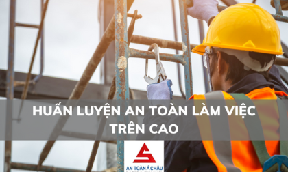 HUẤN LUYỆN AN TOÀN LÀM VIỆC TRÊN CAO